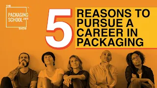 5 Reasons You Should Pursue a Career in Packaging!